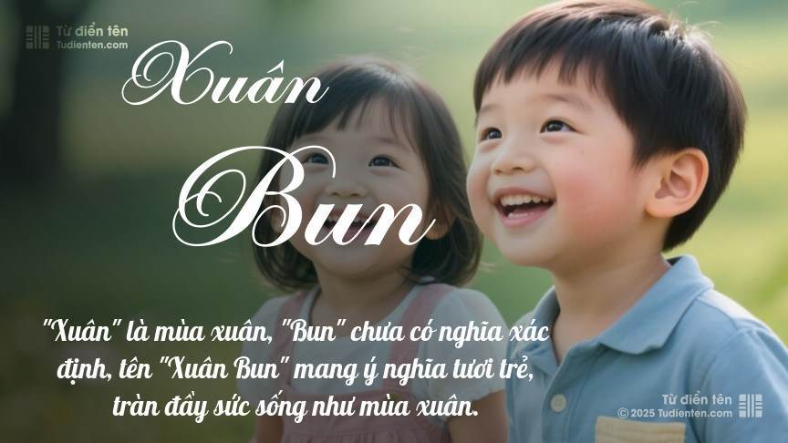 Ý nghĩa ngắn gọn của tên Xuân Bun