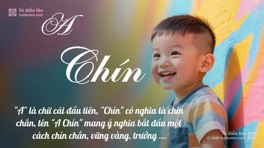 Tên A Chín mang đậm sắc thái nam tính, hầu như chỉ xuất hiện trong tên của bé trai.