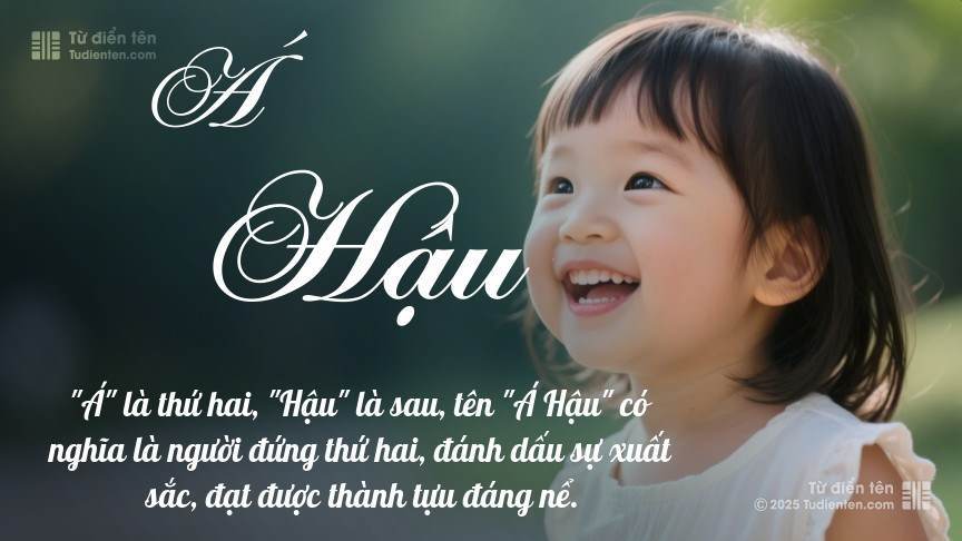 Ý nghĩa ngắn gọn của tên Á Hậu