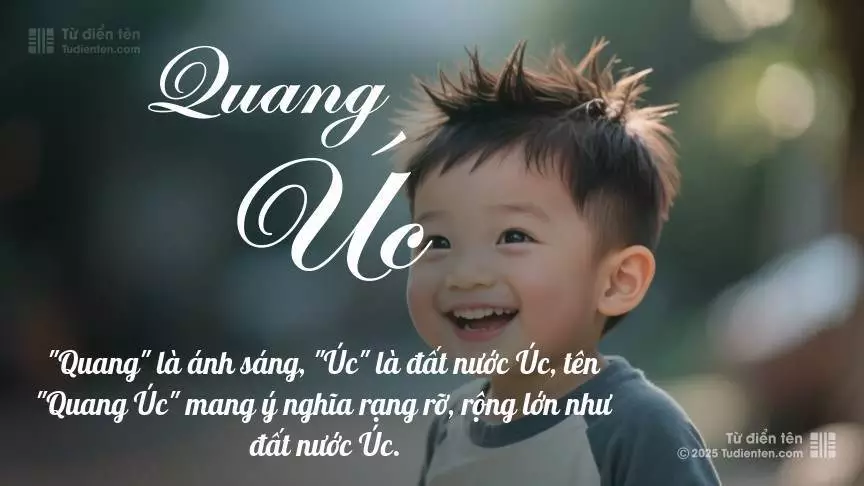 Tên Quang Úc mang đậm sắc thái nam tính, hầu như chỉ xuất hiện trong tên của bé trai.