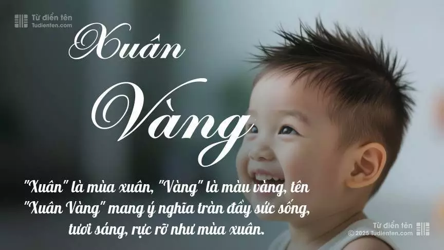 Tên Xuân Vàng mang đậm sắc thái nam tính, hầu như chỉ xuất hiện trong tên của bé trai.