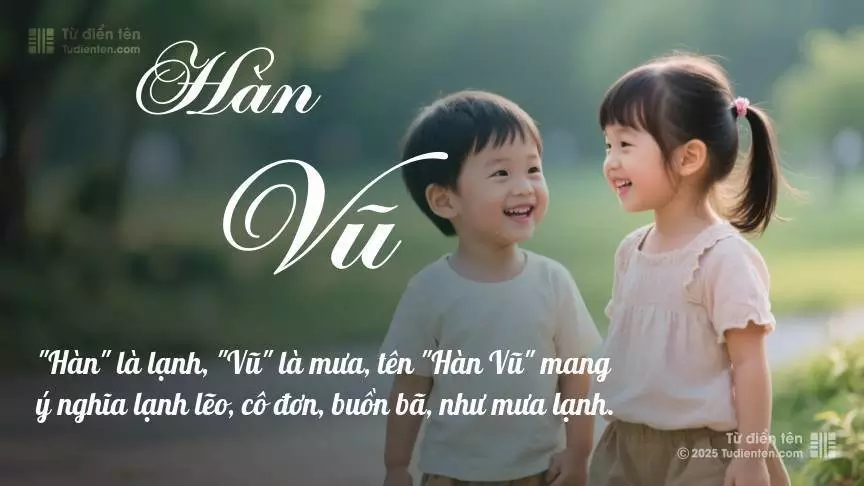 Tên Hàn Vũ hơi nghiêng về nam giới, nhưng vẫn có thể dùng cho cả bé trai và bé gái.