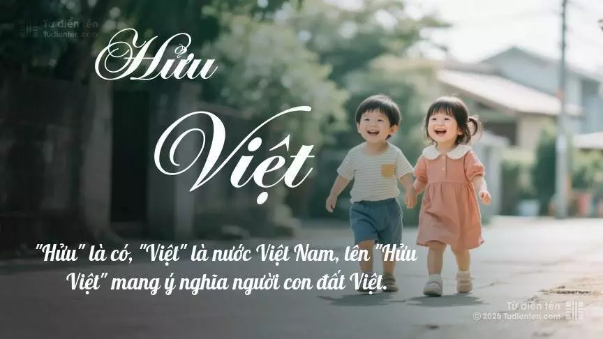 Tên Hửu Việt rất hiếm khi gặp, mang lại cảm giác độc biệt, mới lạ và cá tính.