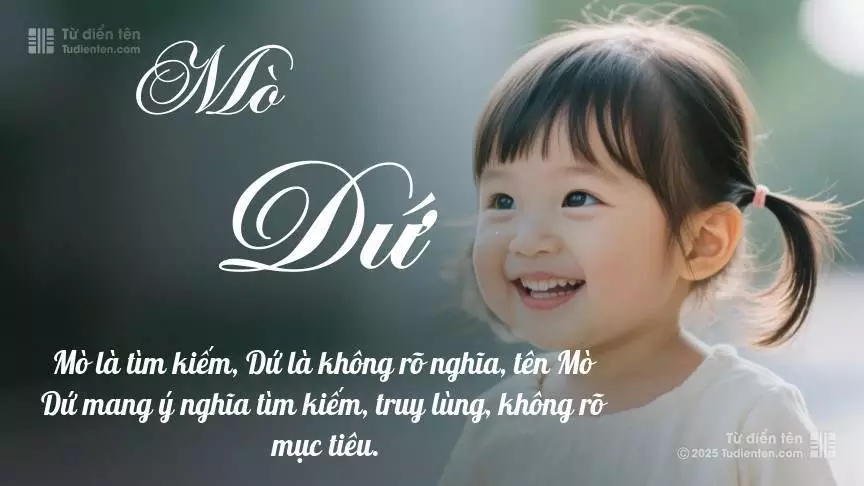 Tên Mò Dứ mang đậm sắc thái nữ tính, hầu như chỉ xuất hiện trong tên của bé gái.
