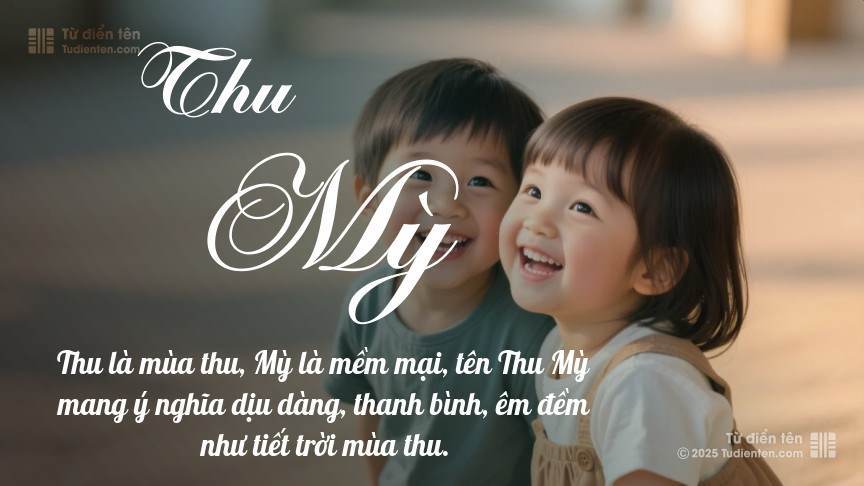 Ý nghĩa ngắn gọn của tên Thu Mỳ