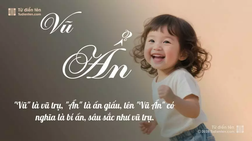 Tên Vũ Ẩn mang đậm sắc thái nữ tính, hầu như chỉ xuất hiện trong tên của bé gái.