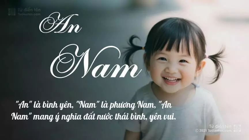 Tên An Nam thiên về bé gái, gợi lên sự dịu dàng và nữ tính.