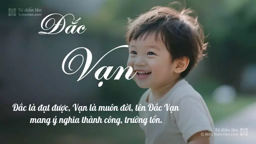 Tên Đắc Vạn mang đậm sắc thái nam tính, hầu như chỉ xuất hiện trong tên của bé trai.