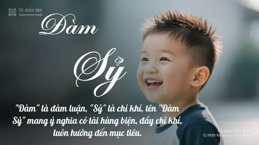 Tên Đàm Sỷ mang đậm sắc thái nam tính, hầu như chỉ xuất hiện trong tên của bé trai.