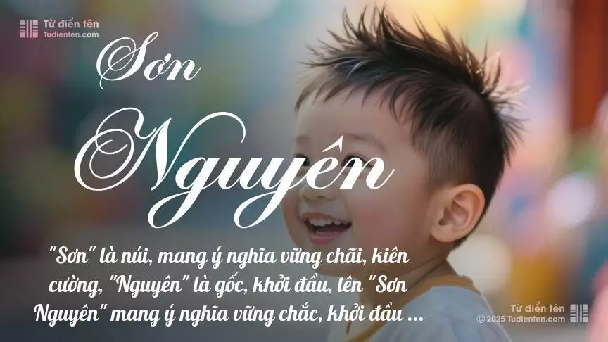 Tên Sơn Nguyên chủ yếu dành cho bé trai, thể hiện vẻ mạnh mẽ và nam tính.
