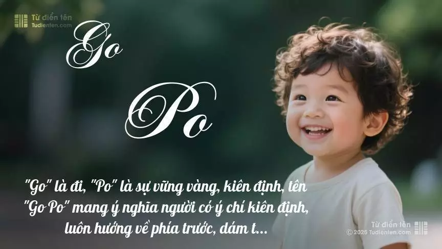 Tên Go Po mang đậm sắc thái nam tính, hầu như chỉ xuất hiện trong tên của bé trai.