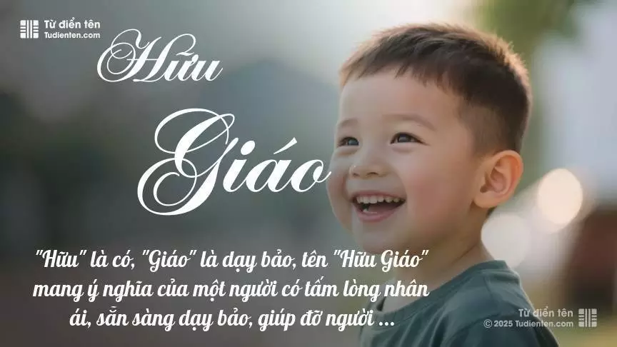 Tên Hữu Giáo mang đậm sắc thái nam tính, hầu như chỉ xuất hiện trong tên của bé trai.