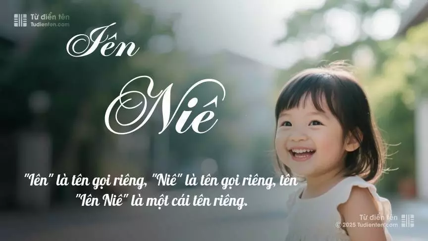Tên Iên Niê mang đậm sắc thái nữ tính, hầu như chỉ xuất hiện trong tên của bé gái.