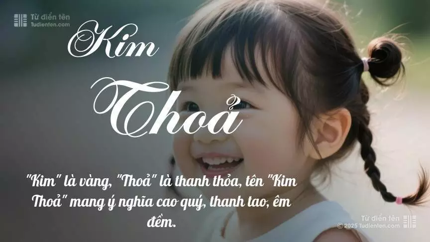 Tên Kim Thoả mang đậm sắc thái nữ tính, hầu như chỉ xuất hiện trong tên của bé gái.