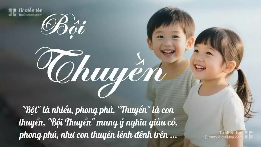 Tên Bội Thuyền rất hiếm khi gặp, mang lại cảm giác độc biệt, mới lạ và cá tính.