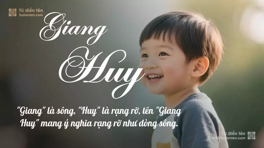 Tên Giang Huy mang đậm sắc thái nam tính, hầu như chỉ xuất hiện trong tên của bé trai.