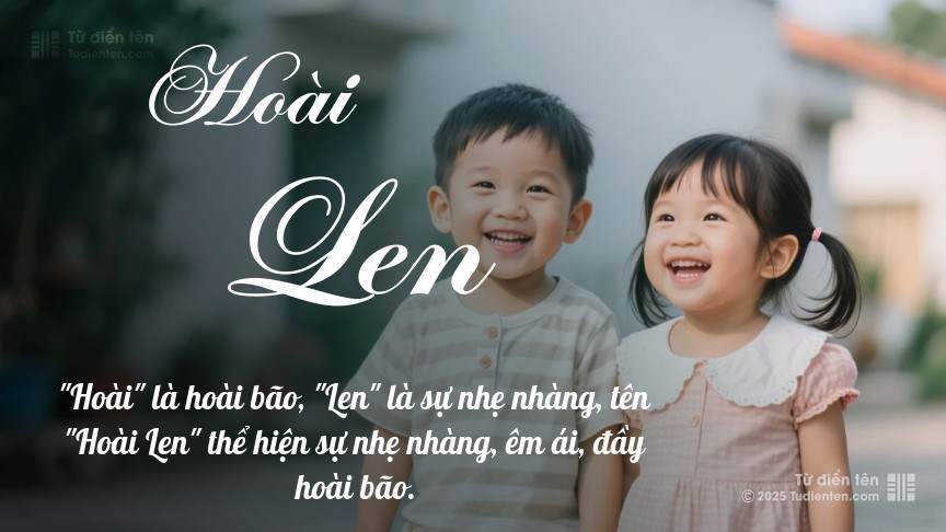 Ý nghĩa ngắn gọn của tên Hoài Len