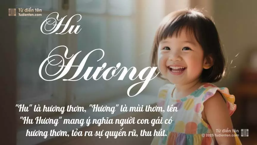 Tên Hu Hương mang đậm sắc thái nữ tính, hầu như chỉ xuất hiện trong tên của bé gái.