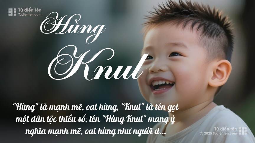 Ý nghĩa ngắn gọn của tên Hùng Knul