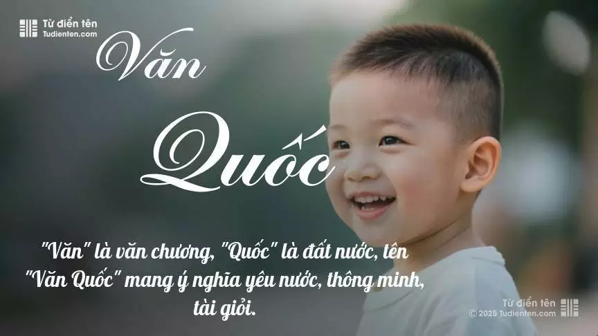 Tên Văn Quốc mang đậm sắc thái nam tính, hầu như chỉ xuất hiện trong tên của bé trai.