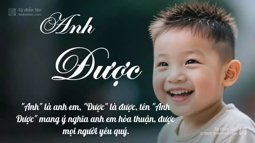 Tên Anh Được mang đậm sắc thái nam tính, hầu như chỉ xuất hiện trong tên của bé trai.