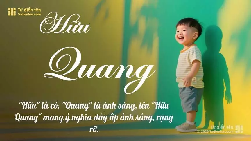 Tên Hữu Quang mang đậm sắc thái nam tính, hầu như chỉ xuất hiện trong tên của bé trai.