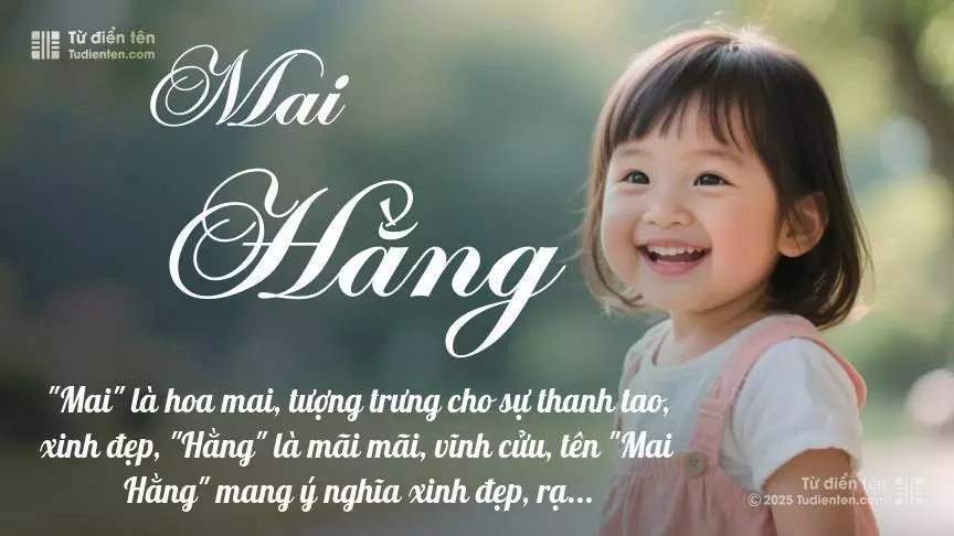Tên Mai Hằng mang đậm sắc thái nữ tính, hầu như chỉ xuất hiện trong tên của bé gái.