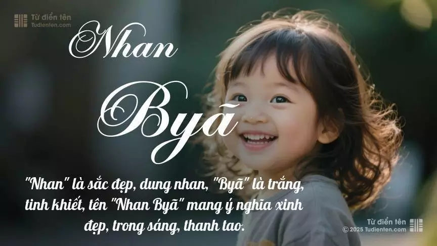 Tên Nhan Byã mang đậm sắc thái nữ tính, hầu như chỉ xuất hiện trong tên của bé gái.