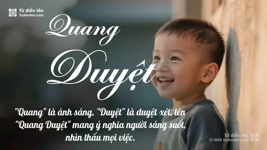 Tên Quang Duyệt mang đậm sắc thái nam tính, hầu như chỉ xuất hiện trong tên của bé trai.