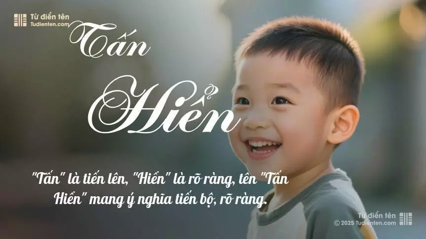 Tên Tấn Hiển mang đậm sắc thái nam tính, hầu như chỉ xuất hiện trong tên của bé trai.