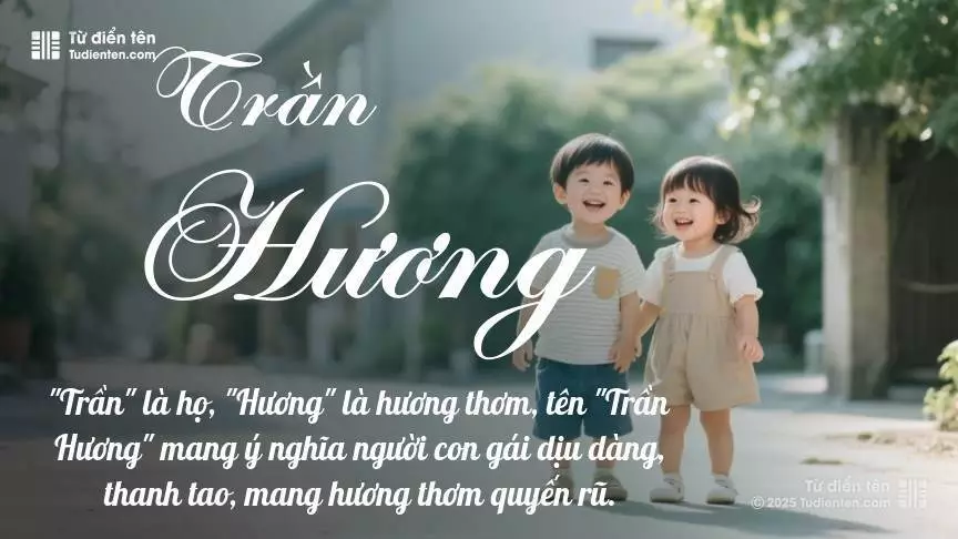Tên Trần Hương được dùng cân bằng cho cả bé trai và bé gái.