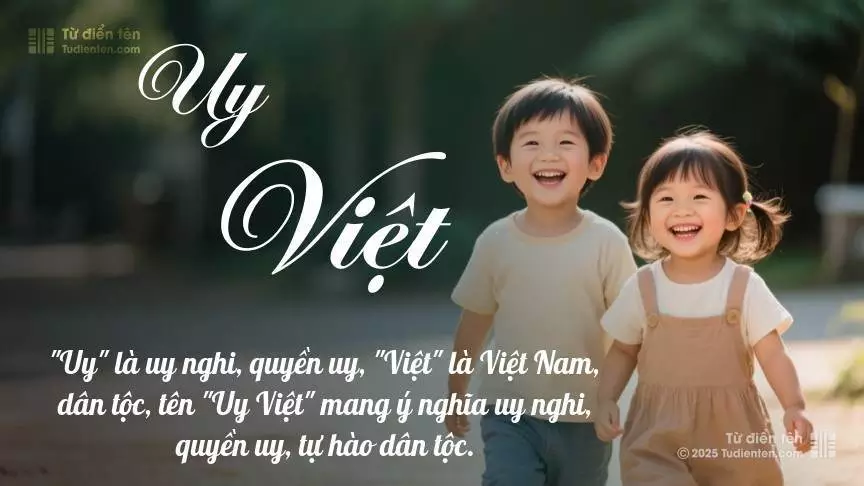 Tên Uy Việt rất hiếm khi gặp, mang lại cảm giác độc biệt, mới lạ và cá tính.