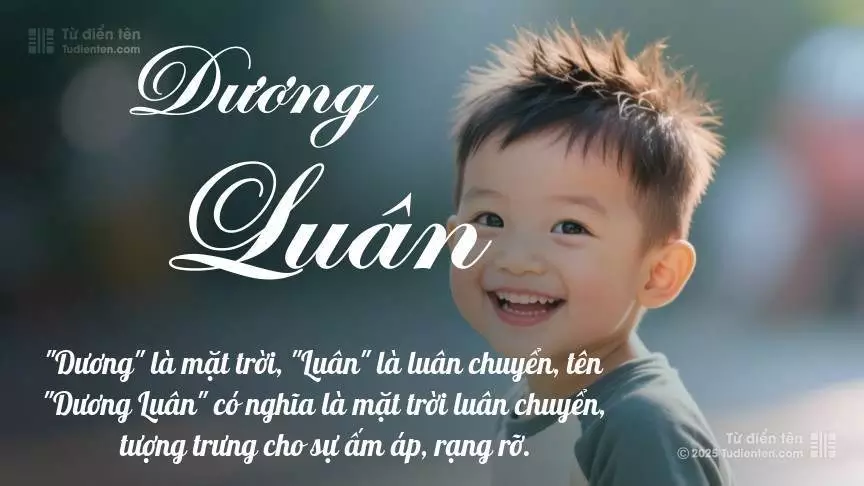 Tên Dương Luân mang đậm sắc thái nam tính, hầu như chỉ xuất hiện trong tên của bé trai.