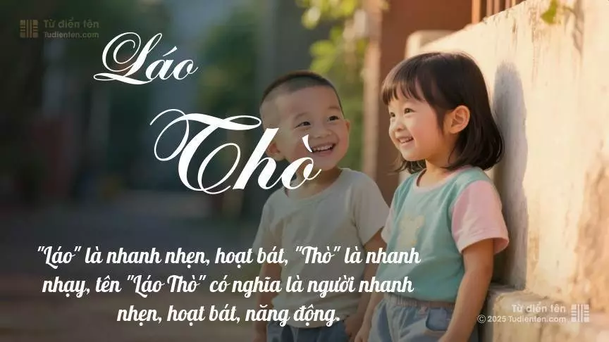 Tên Láo Thò rất hiếm khi gặp, mang lại cảm giác độc biệt, mới lạ và cá tính.