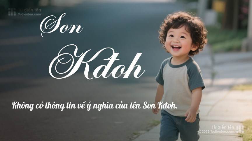 Ý nghĩa ngắn gọn của tên Son Kđoh