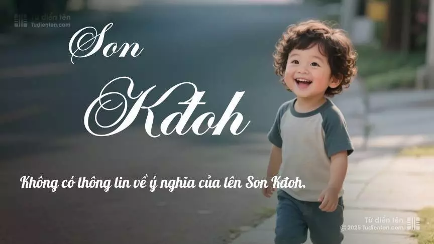 Tên Son Kđoh mang đậm sắc thái nam tính, hầu như chỉ xuất hiện trong tên của bé trai.