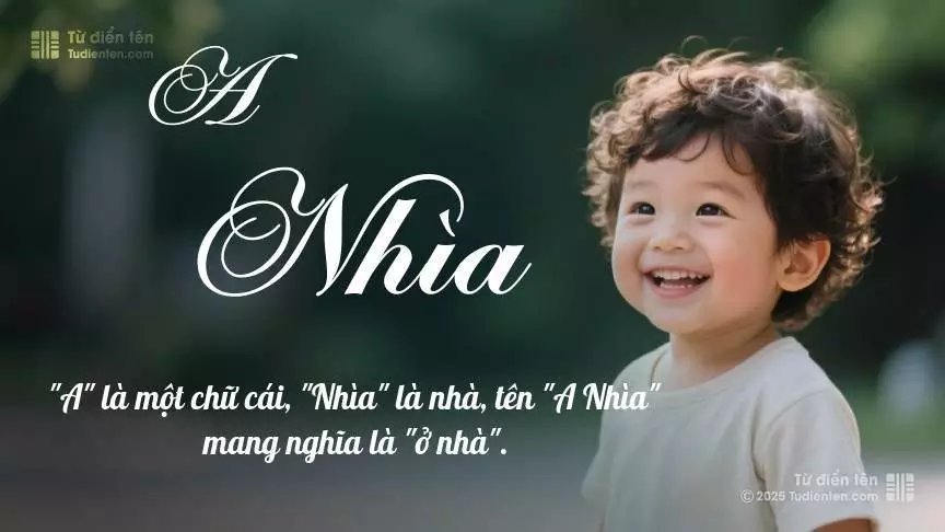 Tên A Nhìa mang đậm sắc thái nam tính, hầu như chỉ xuất hiện trong tên của bé trai.