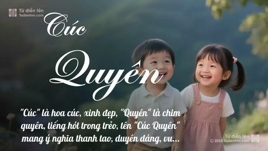 Tên Cúc Quyên rất hiếm khi gặp, mang lại cảm giác độc biệt, mới lạ và cá tính.
