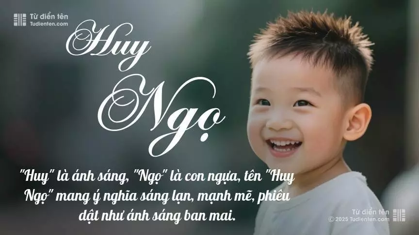 Tên Huy Ngọ mang đậm sắc thái nam tính, hầu như chỉ xuất hiện trong tên của bé trai.