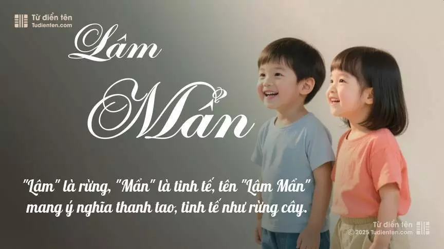 Tên Lâm Mẩn rất hiếm khi gặp, mang lại cảm giác độc biệt, mới lạ và cá tính.