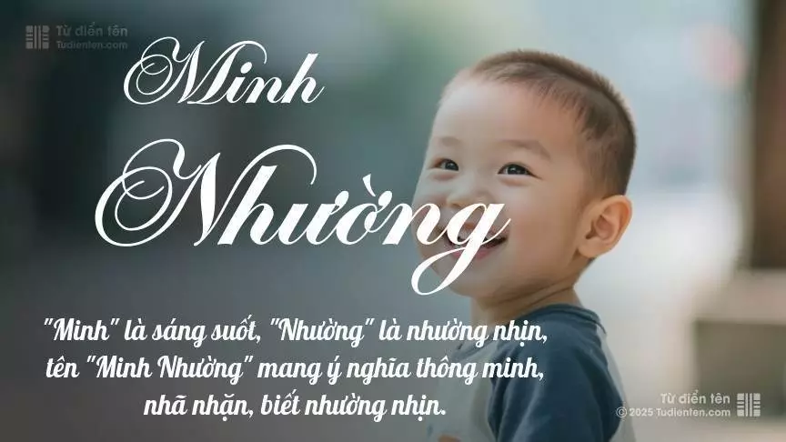 Tên Minh Nhường chủ yếu dành cho bé trai, thể hiện vẻ mạnh mẽ và nam tính.