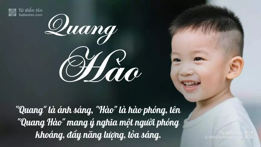 Tên Quang Hào mang đậm sắc thái nam tính, hầu như chỉ xuất hiện trong tên của bé trai.