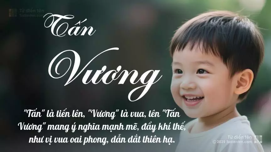 Tên Tấn Vương mang đậm sắc thái nam tính, hầu như chỉ xuất hiện trong tên của bé trai.