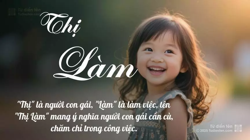 Tên Thị Làm mang đậm sắc thái nữ tính, hầu như chỉ xuất hiện trong tên của bé gái.