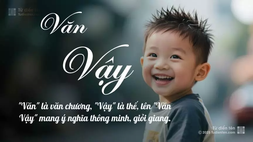 Tên Văn Vậy mang đậm sắc thái nam tính, hầu như chỉ xuất hiện trong tên của bé trai.