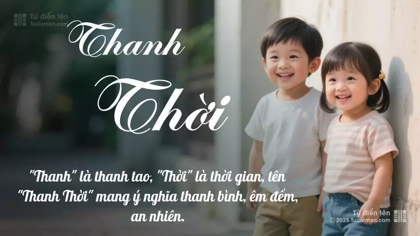 Tên Thanh Thời hơi nghiêng về bé gái, nhưng vẫn có thể dùng cho cả bé trai và bé gái.