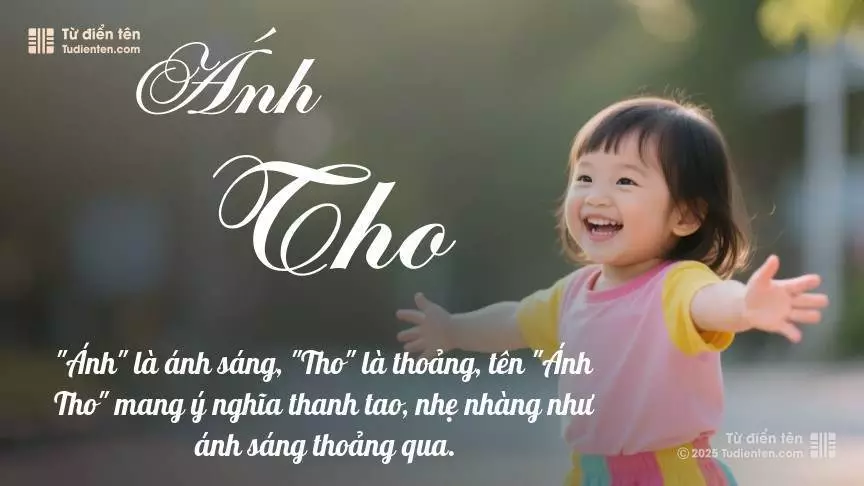 Tên Ánh Tho mang đậm sắc thái nữ tính, hầu như chỉ xuất hiện trong tên của bé gái.