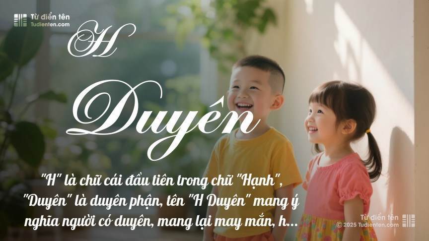 Ý nghĩa ngắn gọn của tên H Duyên