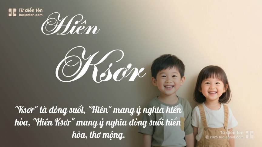 Ý nghĩa ngắn gọn của tên Hiên Ksơr