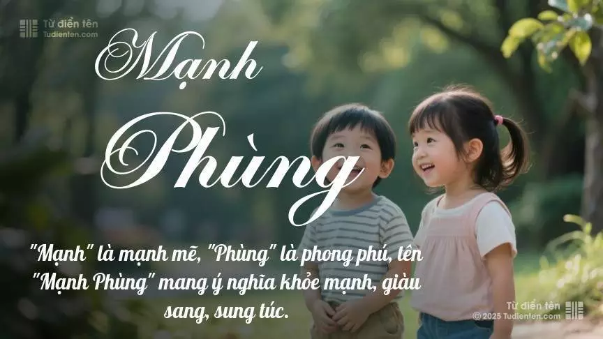 Tên Mạnh Phùng rất hiếm khi gặp, mang lại cảm giác độc biệt, mới lạ và cá tính.